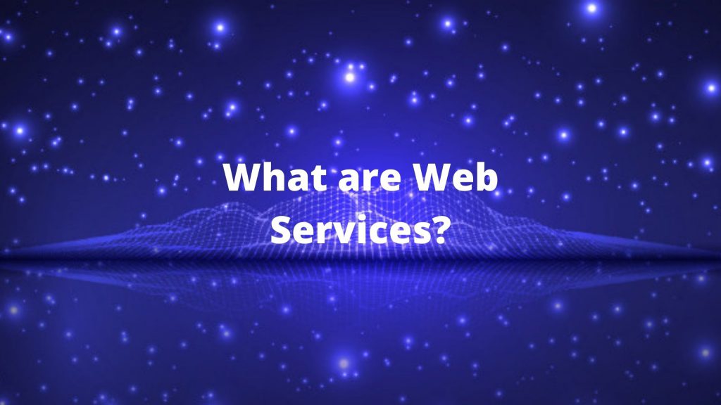 What Are Web Services And Its Types